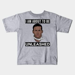 I am about to be unleashed Kids T-Shirt